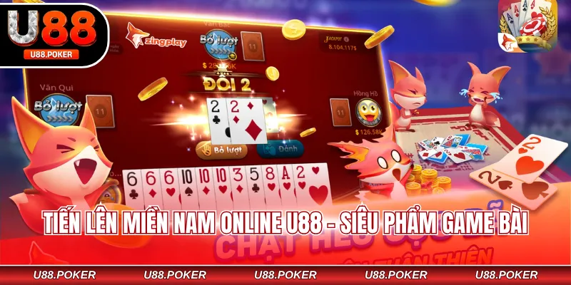 Tiến lên miền Nam online U88 - Siêu phẩm game bài